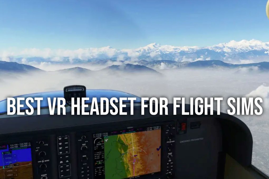 Guide to Choosing the Best VR Headset for Flight Simming