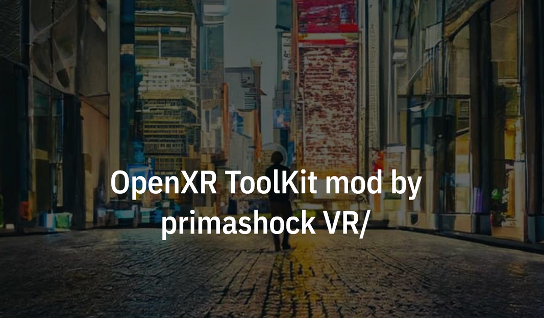 A Guide to PrimaShock’s OpenXR Toolkit Mod