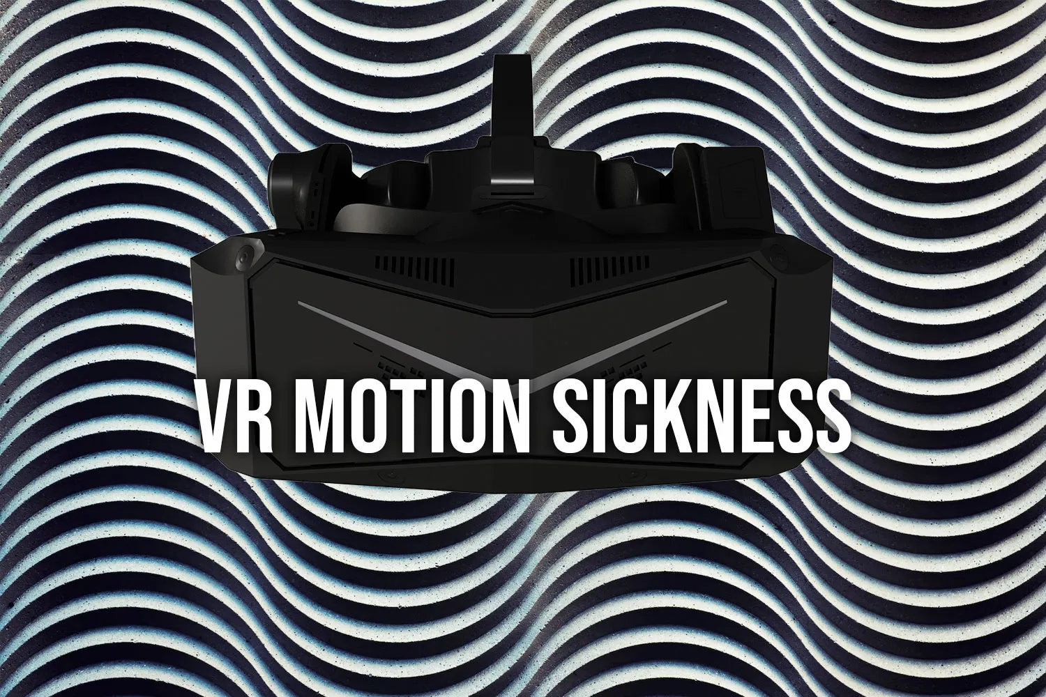 What is VR motion sickness, how to fight it?