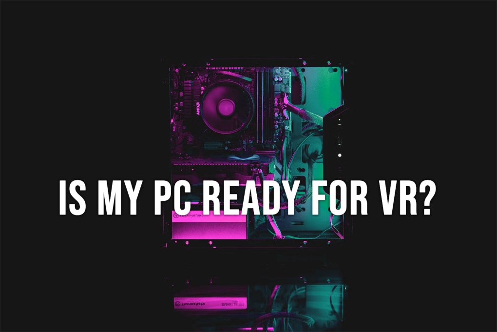 Is my PC ready for VR?