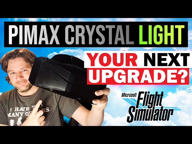 First Impressions of the Pimax Crystal Light: VR Flight Sim Guy's Detailed Review