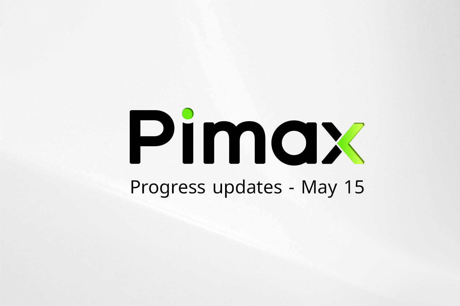 Pimax Progress Update - May 15