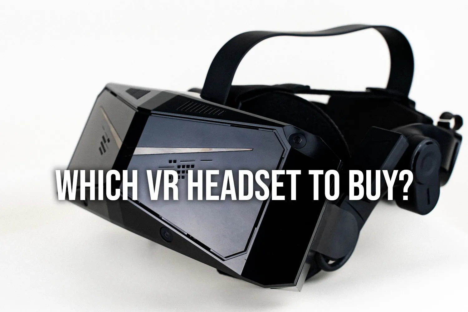 Which VR headset to buy? Factors to Consider buying a VR headset